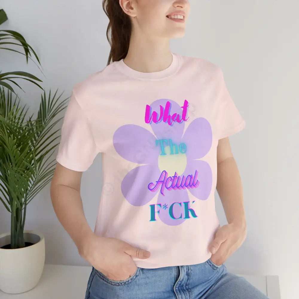 T-shirt - What the actual f*ck T-Shirt