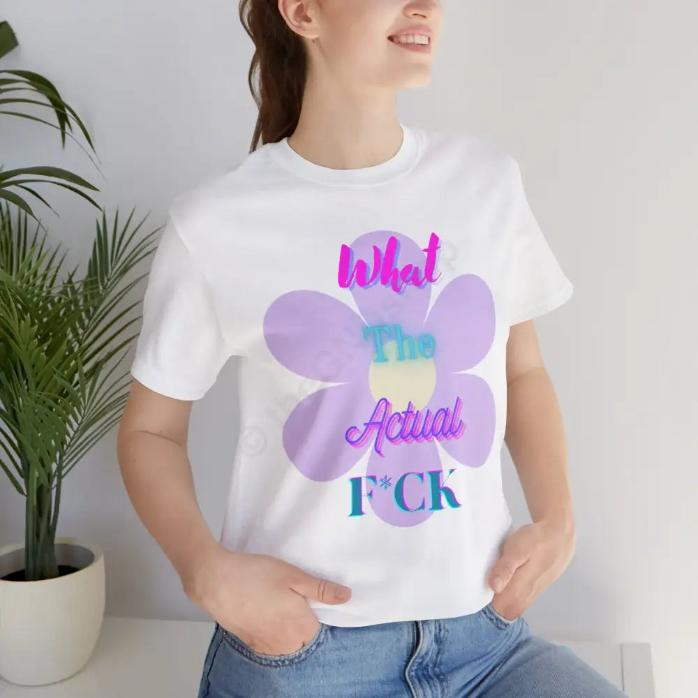 T-shirt - What the actual f*ck T-Shirt