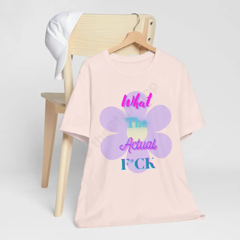 T-shirt - What the actual f*ck T-Shirt