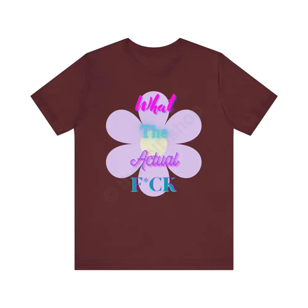 T-shirt - What the actual f*ck Maroon / L T-Shirt